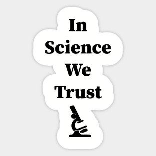 In Science We Trust Sticker